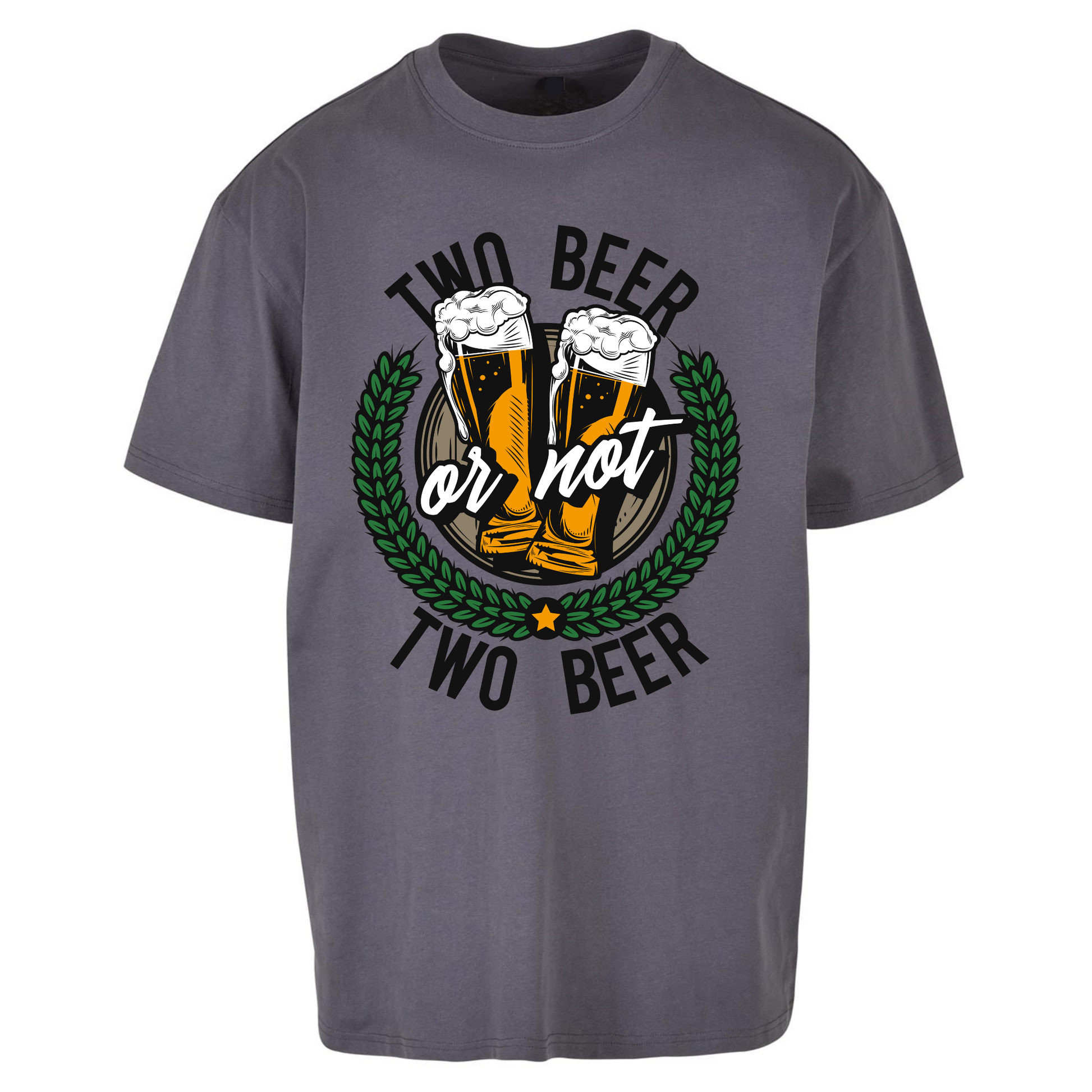 Two Beer or not Two Beer Oversized T Shirts