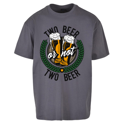 Two Beer or not Two Beer Oversized T Shirts