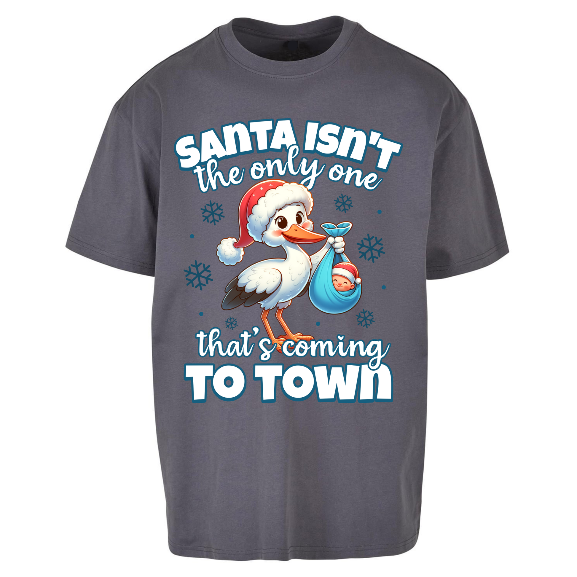 Santa isn't The Only One Thats Coming To Town Christmas Oversized T Shirts