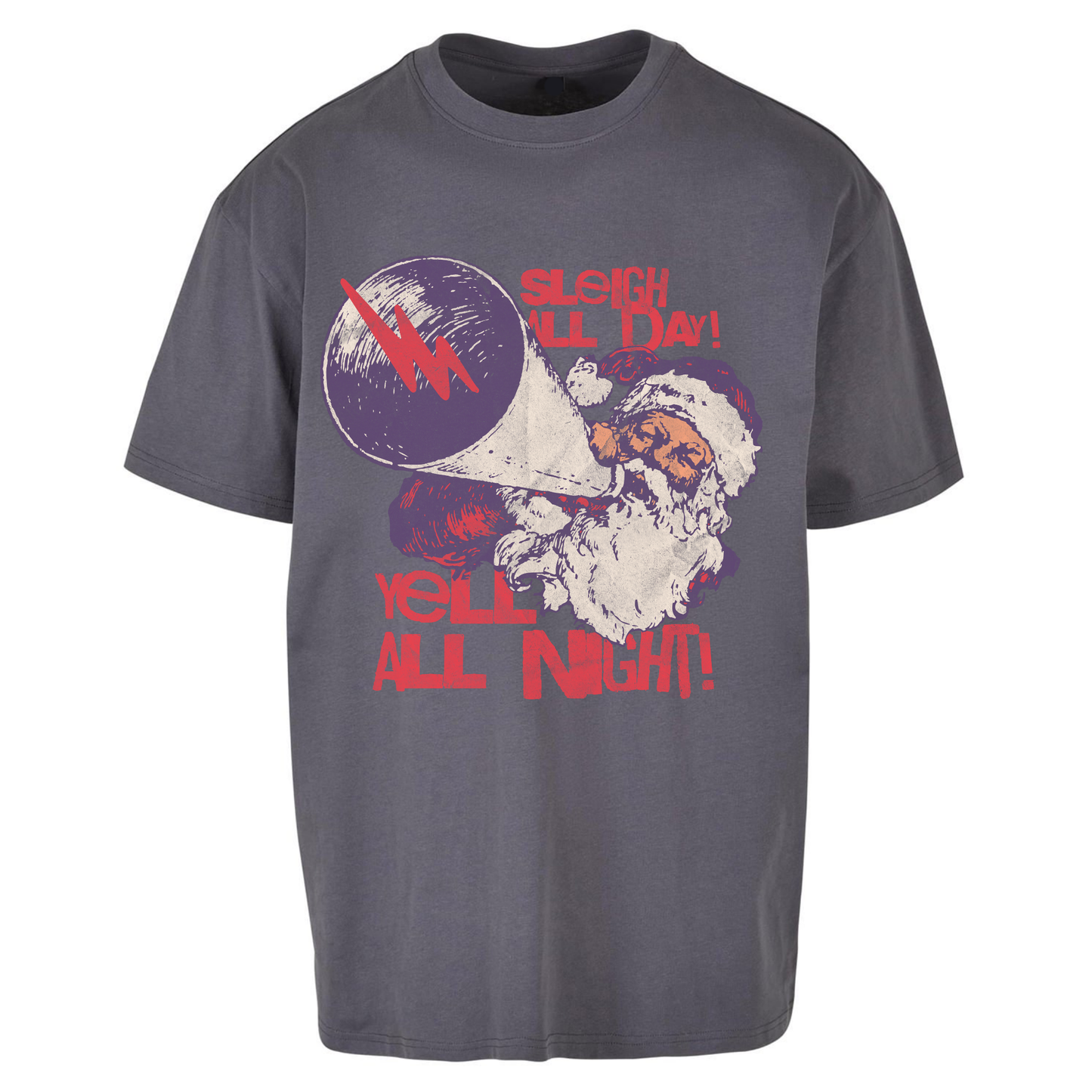 Sleigh All Day Yell All Night Santa Christmas Oversized T Shirts