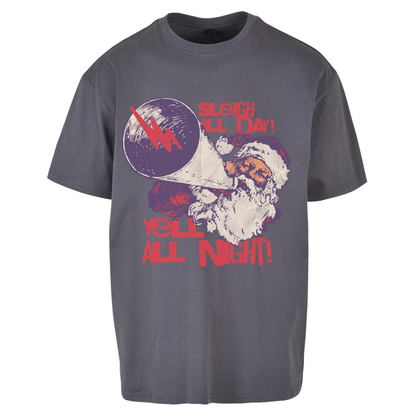Sleigh All Day Yell All Night Santa Christmas Oversized T Shirts