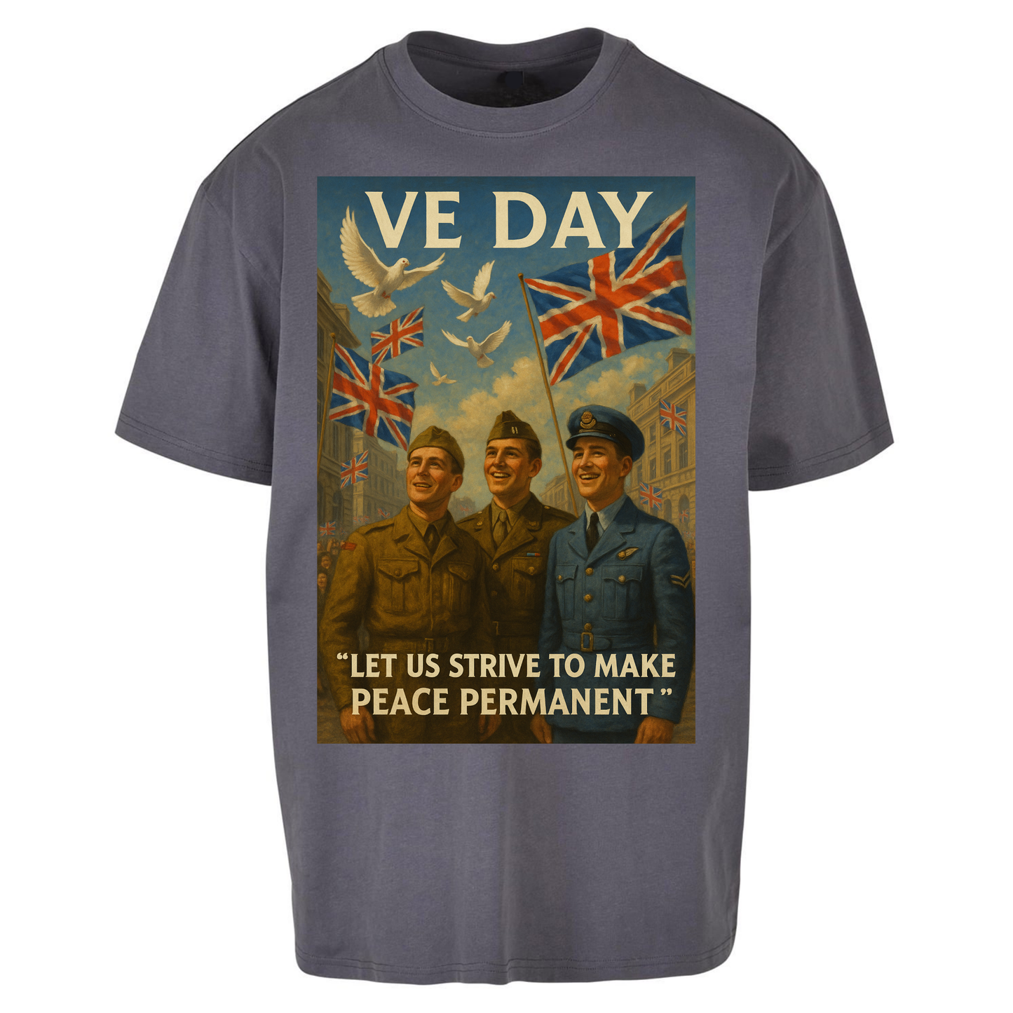 VE Day Let Us Strive to Make Peace Permanent Oversized T Shirts