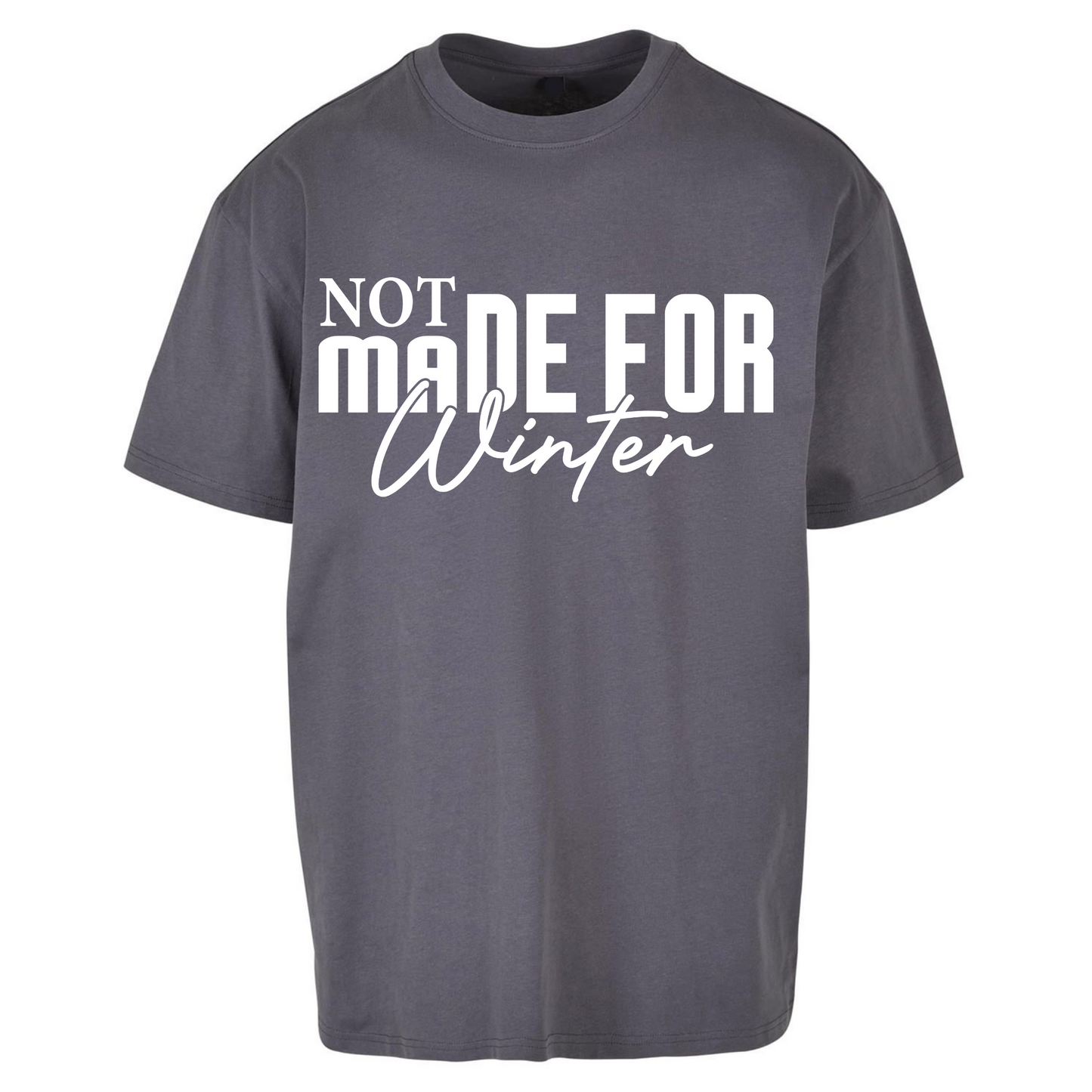 Not Made For Winter Christmas Oversized T Shirts