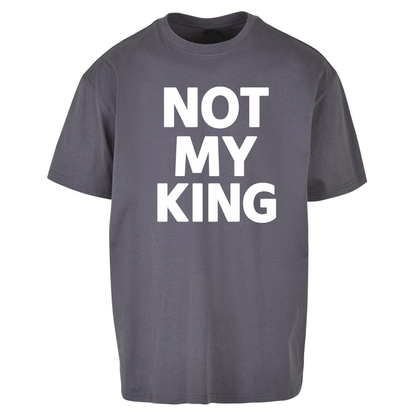 Not My King Oversized T Shirts