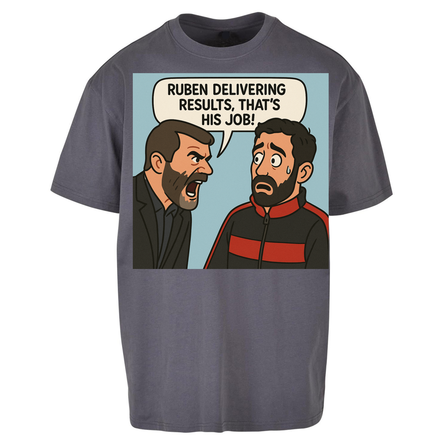 Ruben Delivering Results That's His Job Oversized T Shirts