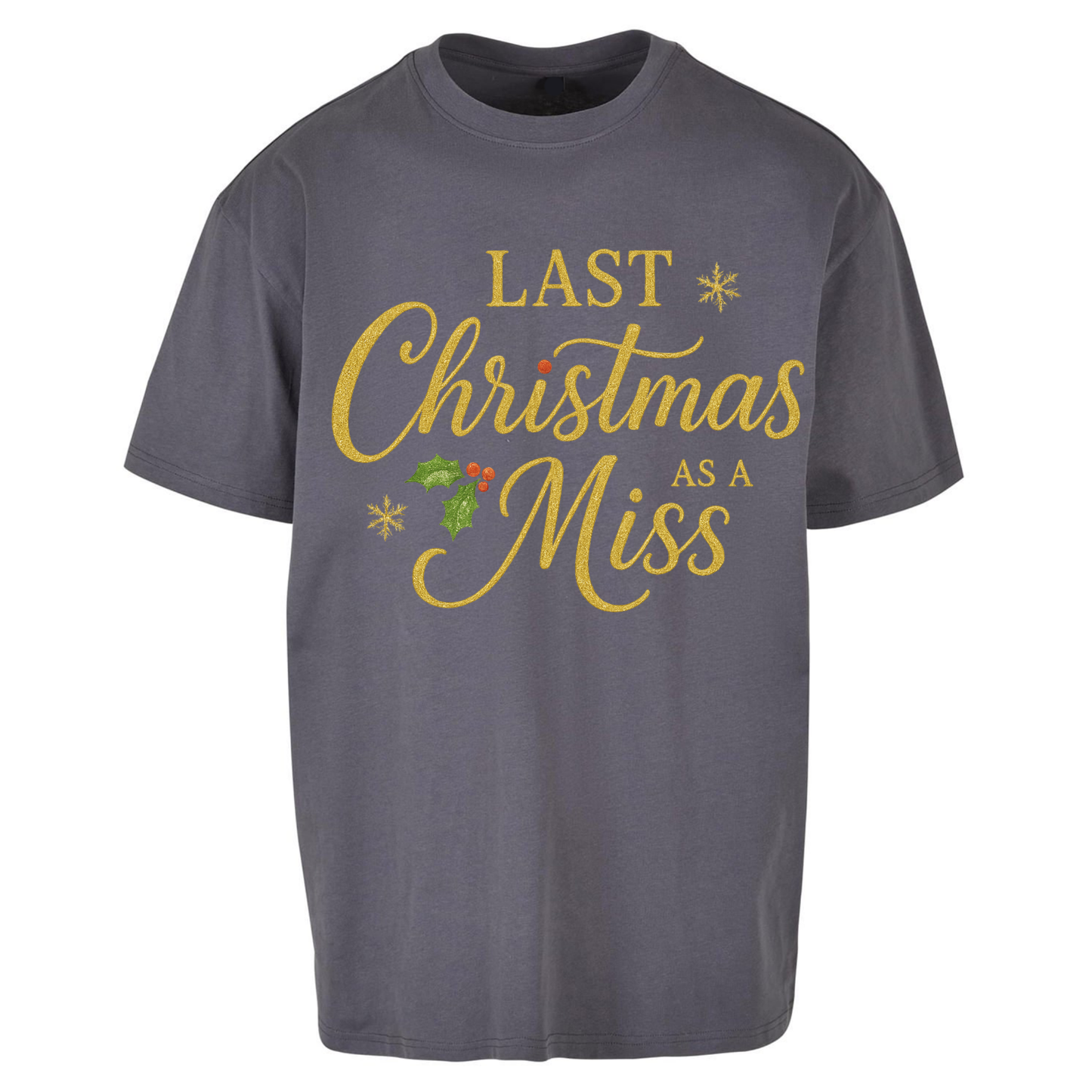 Last Christmas as a Miss Oversized T Shirts