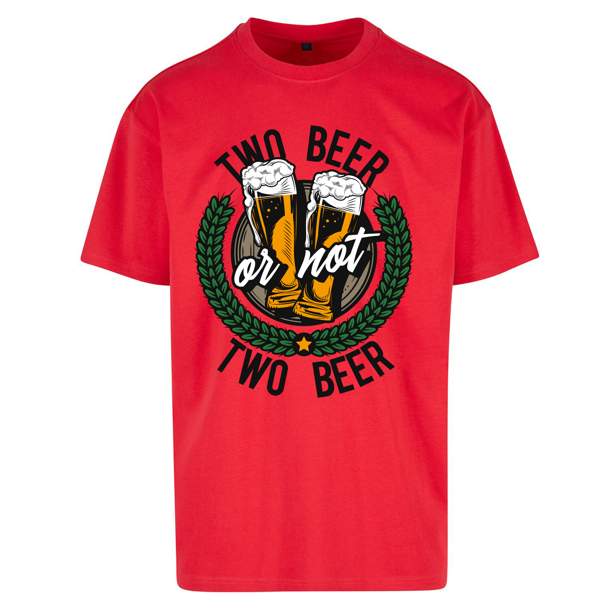 Two Beer or not Two Beer Oversized T Shirts