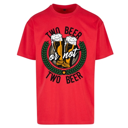 Two Beer or not Two Beer Oversized T Shirts