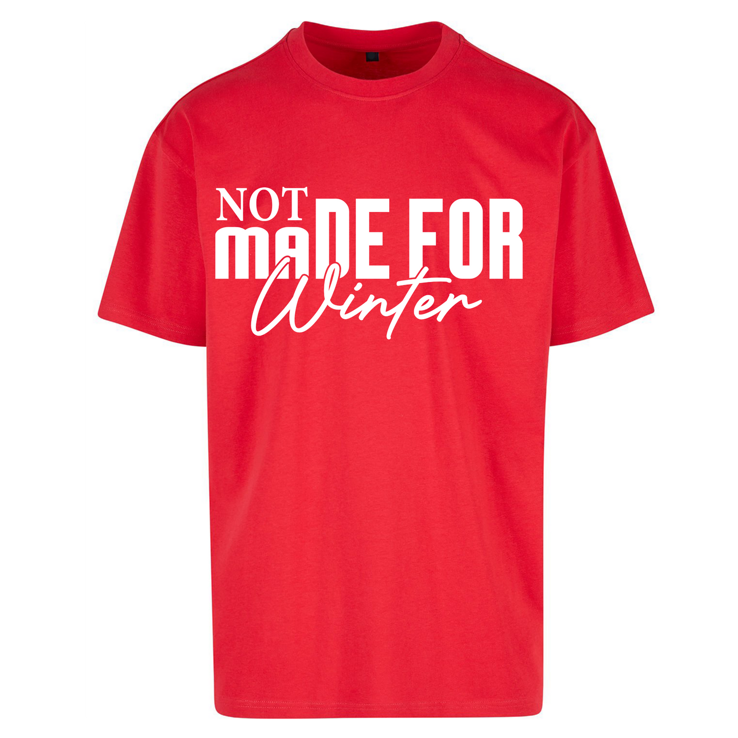 Not Made For Winter Christmas Oversized T Shirts