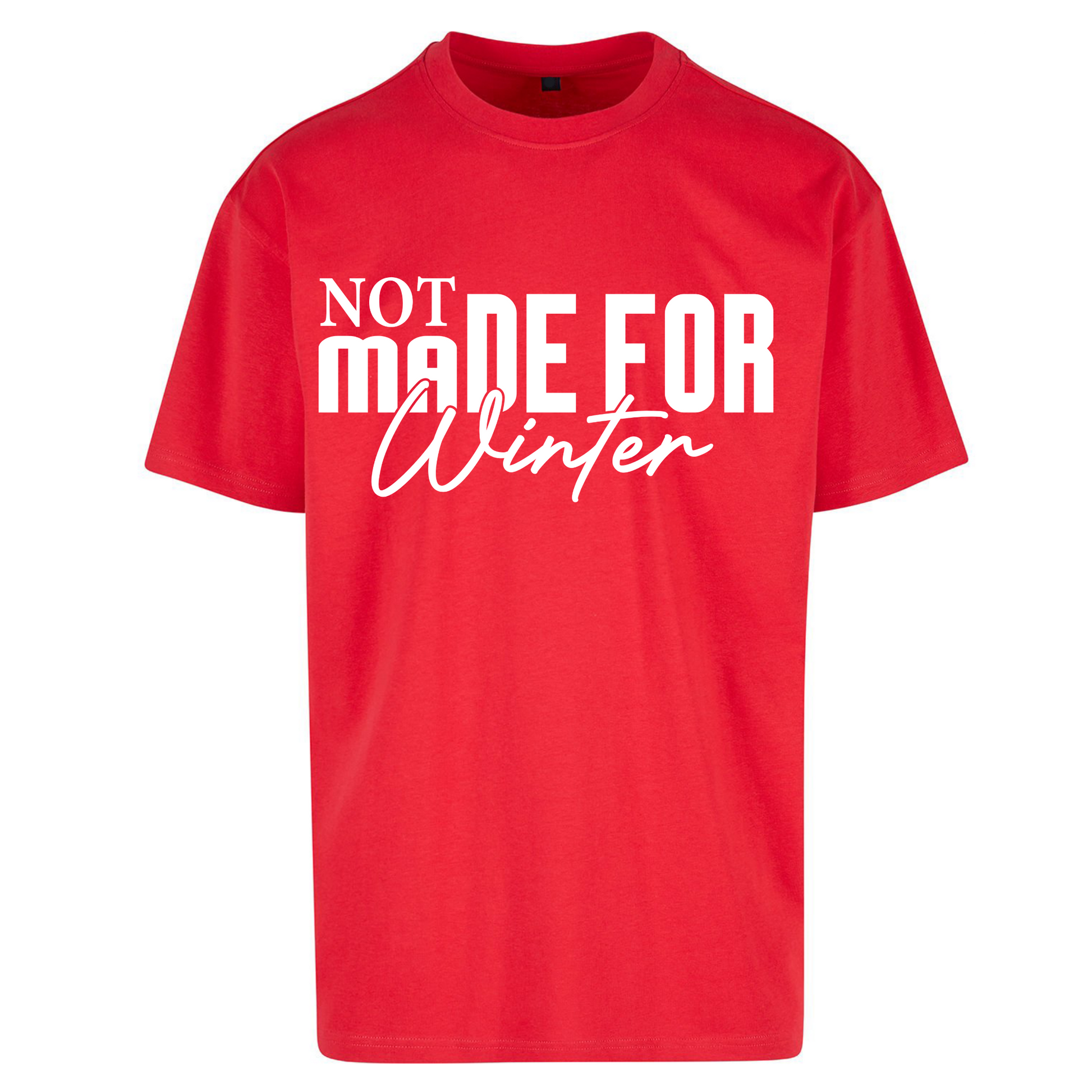 Not Made For Winter Christmas Oversized T Shirts