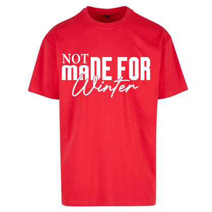 Not Made For Winter Christmas Oversized T Shirts