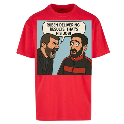 Ruben Delivering Results That's His Job Oversized T Shirts