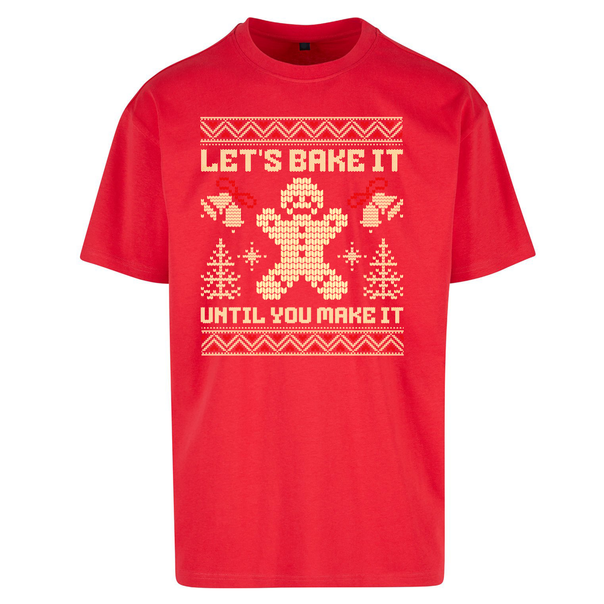 Lets Bake It Until You Make it Christmas Oversized T Shirts