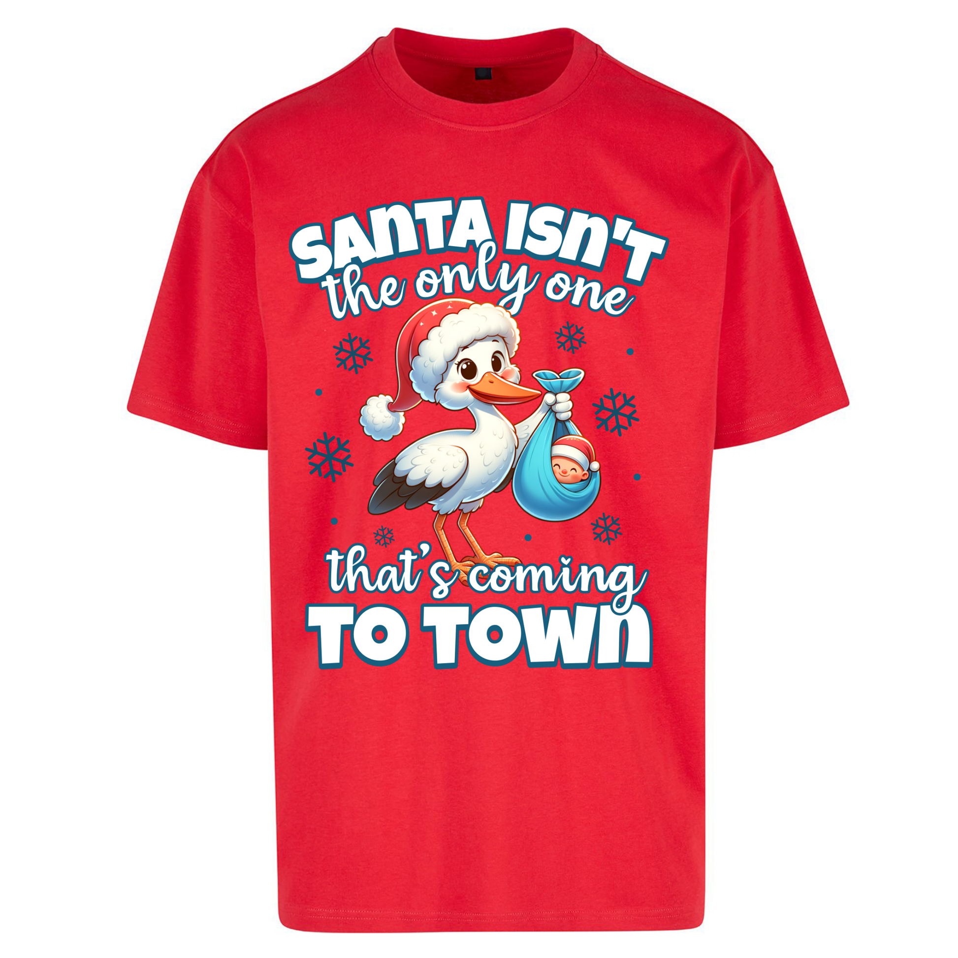 Santa isn't The Only One Thats Coming To Town Christmas Oversized T Shirts