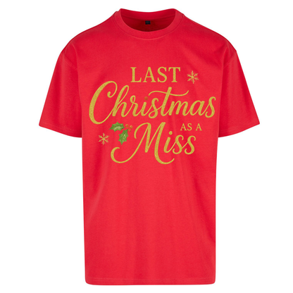 Last Christmas as a Miss Oversized T Shirts
