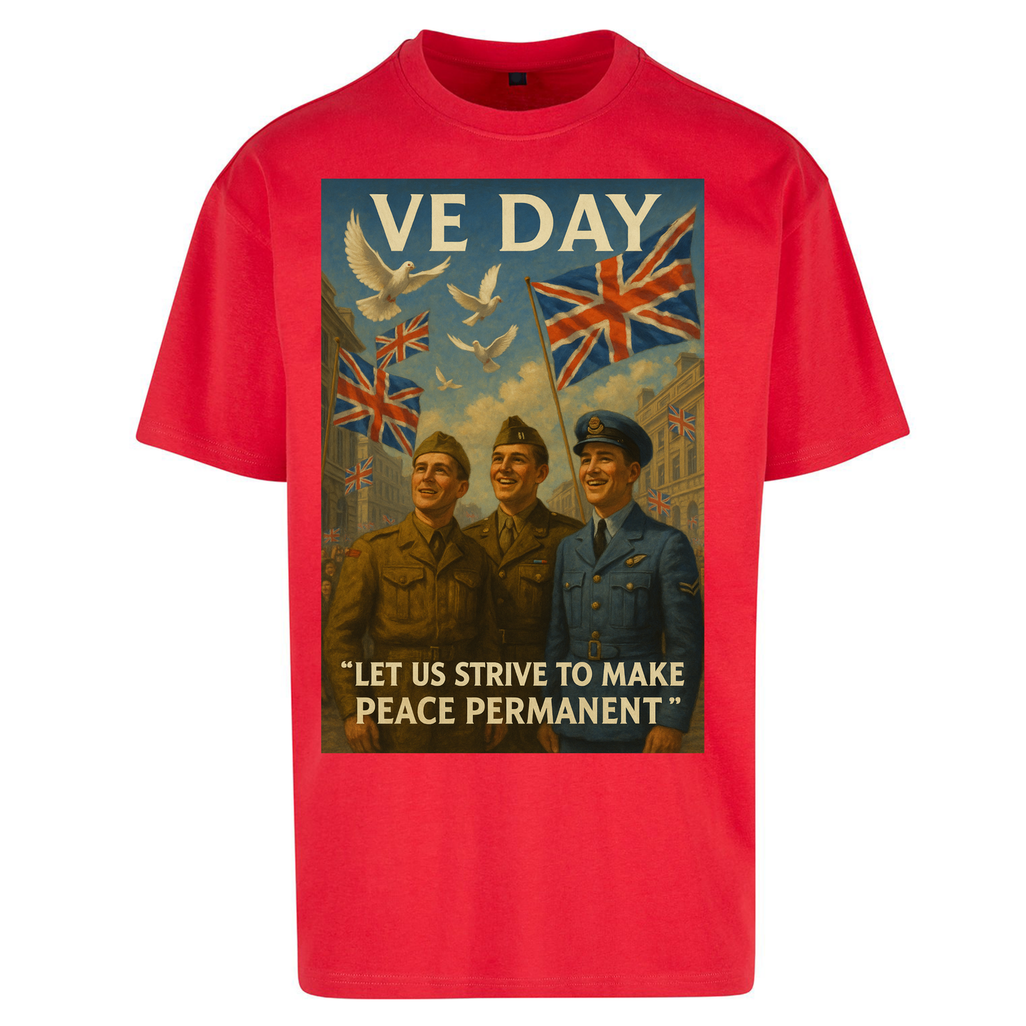 VE Day Let Us Strive to Make Peace Permanent Oversized T Shirts