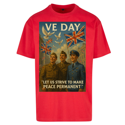 VE Day Let Us Strive to Make Peace Permanent Oversized T Shirts