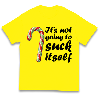 Not Going To Suck Itself Kids T Shirt