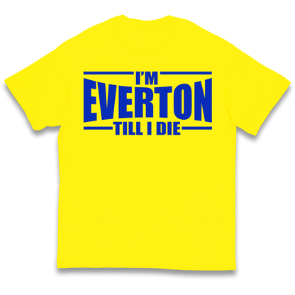 I'm Everton Till I Die kids t shirt