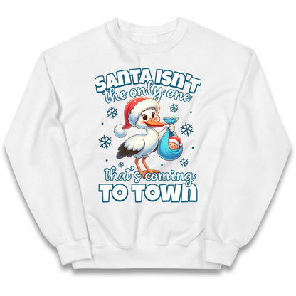 Santa isn't The Only One Thats Coming To Town Christmas kids sweatshirt