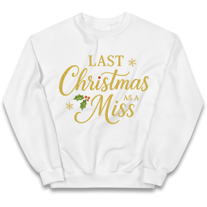 Last Christmas as a Miss kids sweatshirt
