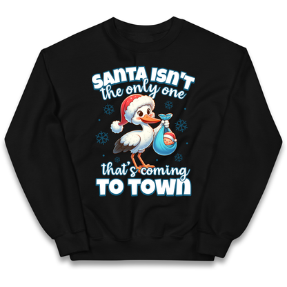 Santa isn't The Only One Thats Coming To Town Christmas kids sweatshirt
