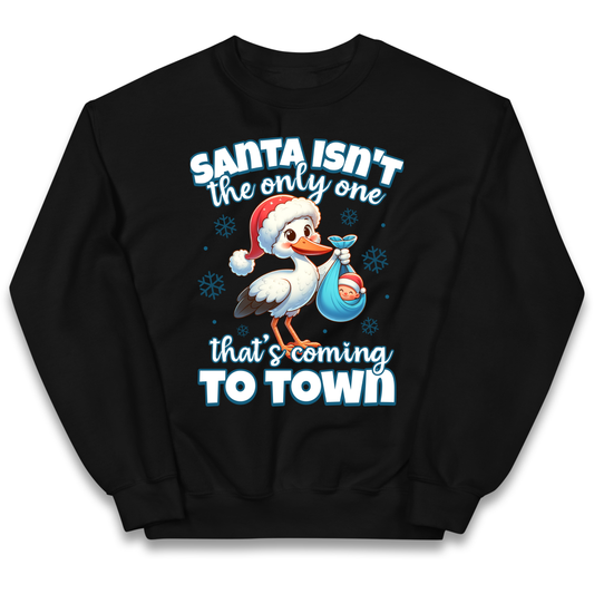 Santa isn't The Only One Thats Coming To Town Christmas kids sweatshirt