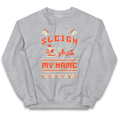 Sleigh My Name Christmas kids sweatshirt