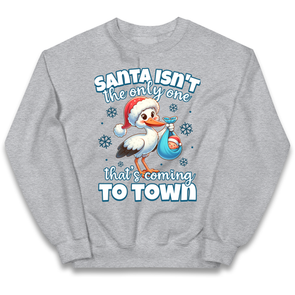 Santa isn't The Only One Thats Coming To Town Christmas kids sweatshirt