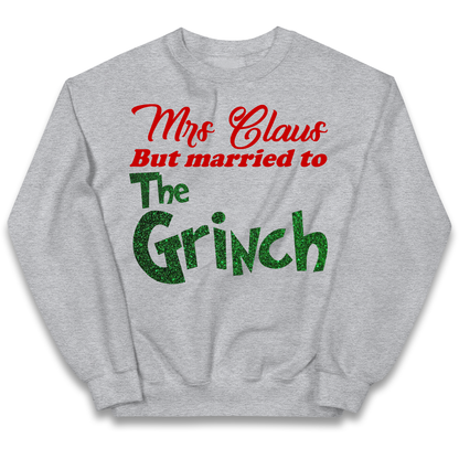 Mrs Claus But Married To The Grinch Christmas kids sweatshirt