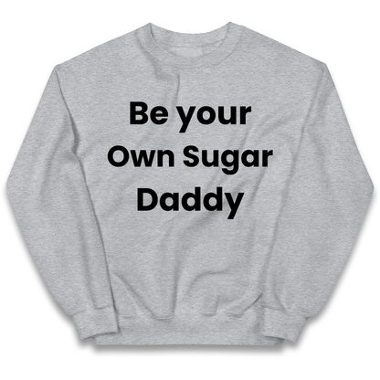 Be Your Own Sugar Daddy kids sweatshirt