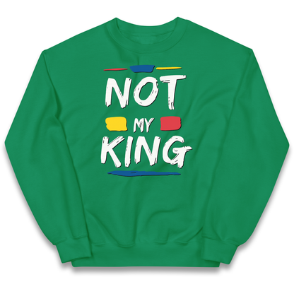 Not My King Slogan kids sweatshirt