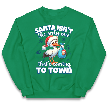 Santa isn't The Only One Thats Coming To Town Christmas kids sweatshirt