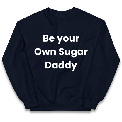 Be Your Own Sugar Daddy kids sweatshirt