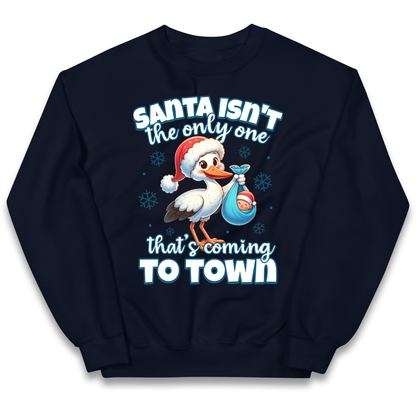 Santa isn't The Only One Thats Coming To Town Christmas kids sweatshirt