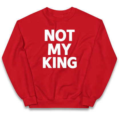 Not My King kids sweatshirt