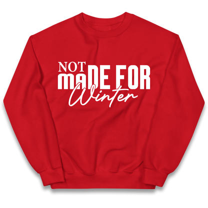 Not Made For Winter Christmas kids sweatshirt