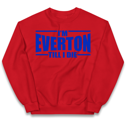 I'm Everton Till I Die kids sweatshirt