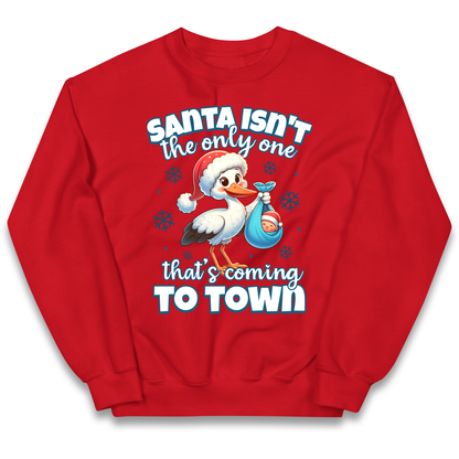 Santa isn't The Only One Thats Coming To Town Christmas kids sweatshirt
