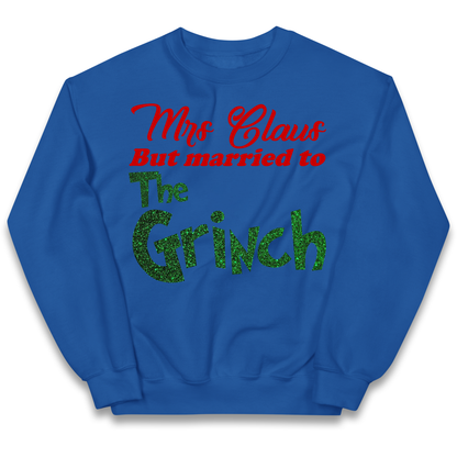 Mrs Claus But Married To The Grinch Christmas kids sweatshirt