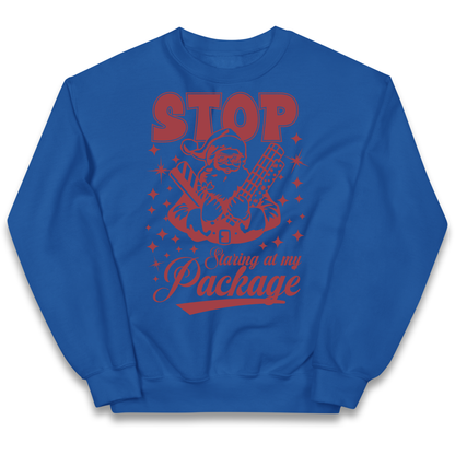 Stop Staring at My Package Christmas kids sweatshirt