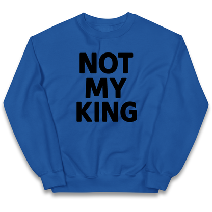 Not My King kids sweatshirt