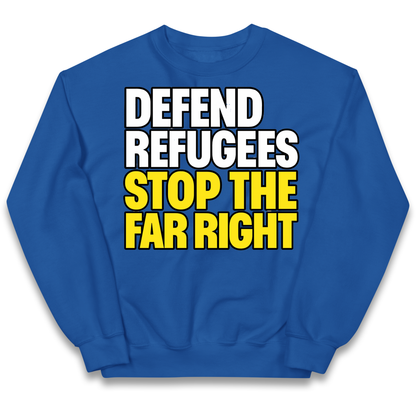 Defend Refugees Stop The Far Right kids sweatshirt