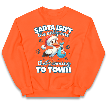 Santa isn't The Only One Thats Coming To Town Christmas kids sweatshirt