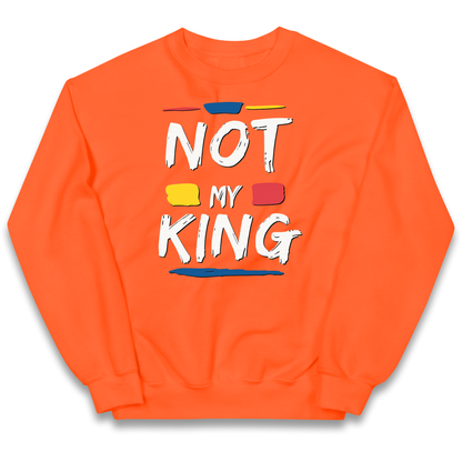 Not My King Slogan kids sweatshirt