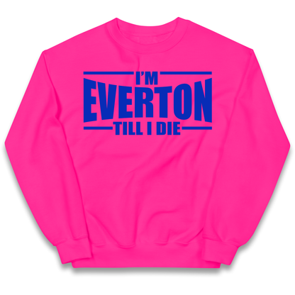 I'm Everton Till I Die kids sweatshirt