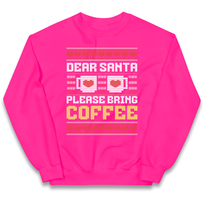 Dear Santa Please Bring Coffee kids sweatshirt