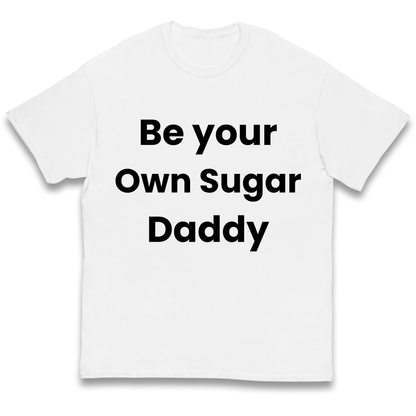 Be Your Own Sugar Daddy kids t shirt
