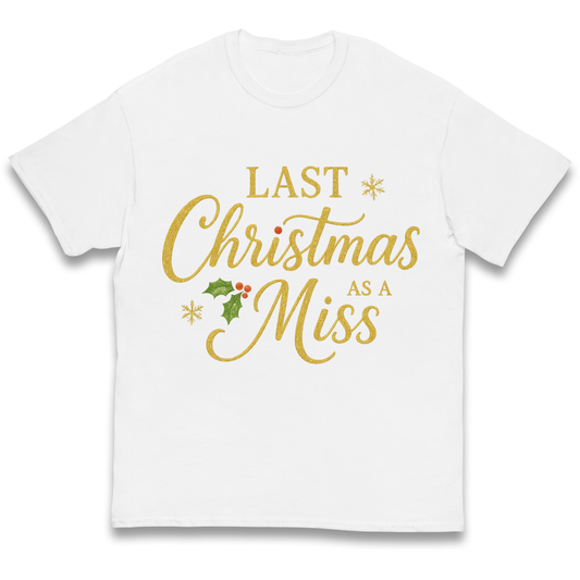 Last Christmas as a Miss kids t shirt