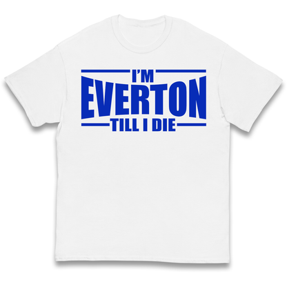 I'm Everton Till I Die kids t shirt
